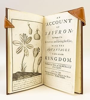 AN ACCOUNT OF SAFFRON: THE MANNER OF ITS CULTURE AND SAVING FOR USE, WITH THE ADVANTAGES IT WILL ...