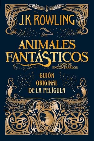 Seller image for Animales fantsticos y dnde encontrarlos. Guion original de la pelcula. for sale by Librera PRAGA