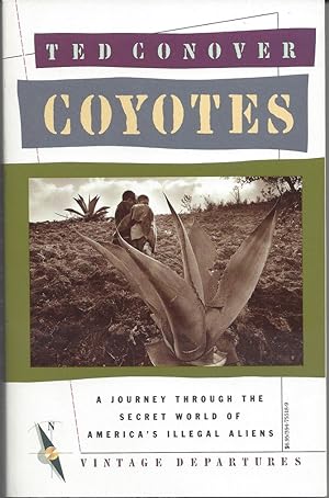 Imagen del vendedor de Coyotes: A Journey Through the Secret World of America's Illegal Aliens a la venta por zenosbooks