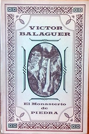 EL MONASTERIO DE PIEDRA. SU HISTORIA, SUS VALLES, SUS CASCADAS, SUS GRUTAS, SUS TRADICIONES Y LEY...