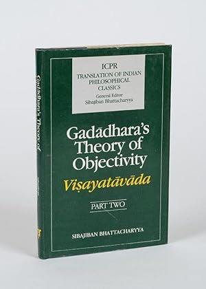 Immagine del venditore per Gadadhara's Theory of Objectivity - Part Two - Containing the Text of Gadadhara's 'Visayatavada'. With an English Translation, Explanatory Notes and a General Introduction. venduto da Inanna Rare Books Ltd.