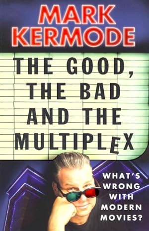 Bild des Verkufers fr Good, the Bad and the Multiplex : What's Wrong With Modern Movies? zum Verkauf von GreatBookPricesUK
