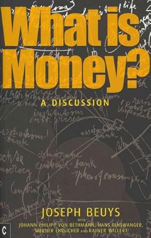 Imagen del vendedor de What Is Money? : A Discussion With Johann Philipp Von Bethmann, Hans Binswanger, Werner Ehrlicher and Rainer Willert a la venta por GreatBookPricesUK