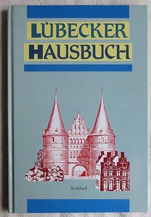 Lübecker Hausbuch : ein unterhaltsamer Spaziergang durch die alte Hansestadt ; Bilder, Geschichte...