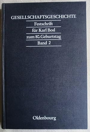 Imagen del vendedor de Gesellschaftsgeschichte : Festschrift fr Karl Bosl zum 80. Geburtstag ; Band 2 a la venta por VersandAntiquariat Claus Sydow