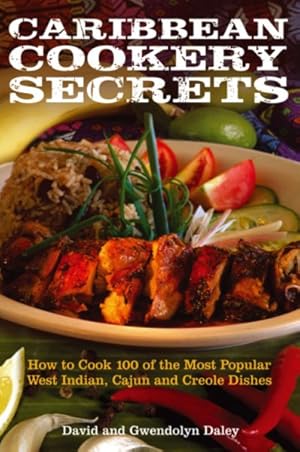 Seller image for Caribbean Cookery Secrets : How to Cook 100 of the Most Popular West Indian, Cajun and Creole Dishes for sale by GreatBookPricesUK