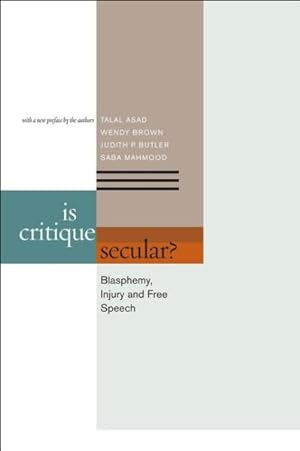 Bild des Verkufers fr Is Critique Secular? : Blasphemy, Injury, and Free Speech zum Verkauf von GreatBookPricesUK
