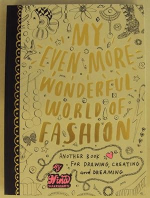 Imagen del vendedor de My Even More Wonderful World of Fashion. Another Book for Drawing, Creating, and Dreaming. With many illustrations a la venta por Der Buchfreund