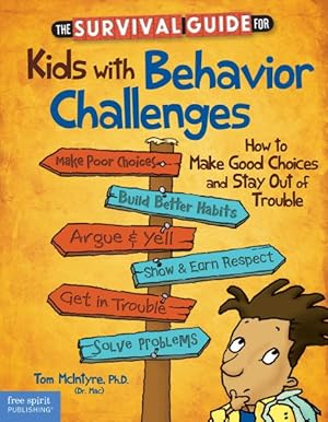 Bild des Verkufers fr Survival Guide for Kids With Behavior Challenges : How to Make Good Choices and Stay Out of Trouble zum Verkauf von GreatBookPricesUK