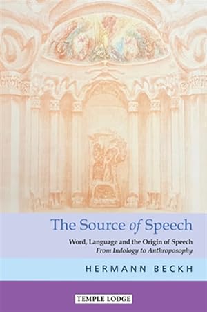 Immagine del venditore per The the Source of Speech : Word, Language and the Origin of Speech - from Indology to Anthroposophy venduto da GreatBookPricesUK
