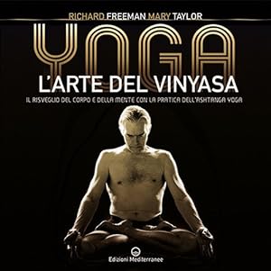Seller image for Yoga. L'arte del Vinyasa. Il risveglio del corpo e della mente con la pratica dell'ashtanga yoga for sale by Libro Co. Italia Srl