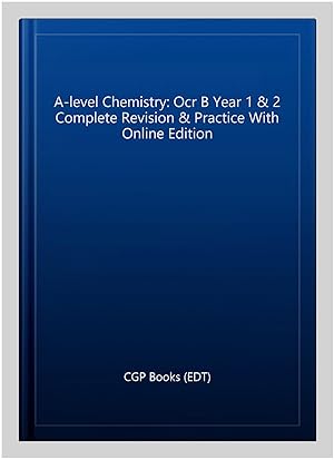 Image du vendeur pour A-level Chemistry: Ocr B Year 1 & 2 Complete Revision & Practice With Online Edition mis en vente par GreatBookPricesUK