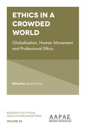 Imagen del vendedor de Ethics in a Crowded World : Globalisation, Human Movement and Professional Ethics a la venta por GreatBookPricesUK