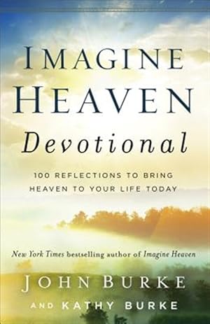 Immagine del venditore per Imagine Heaven Devotional : 100 Reflections to Bring Heaven to Your Life Today venduto da GreatBookPricesUK