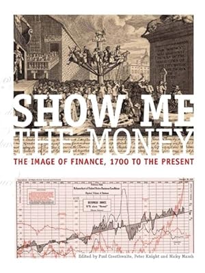Bild des Verkufers fr Show Me the Money : The Image of Finance, 1700 to the Present zum Verkauf von GreatBookPricesUK