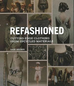 Seller image for ReFashioned : Cutting-Edge Clothing from Upcycled Materials for sale by GreatBookPricesUK