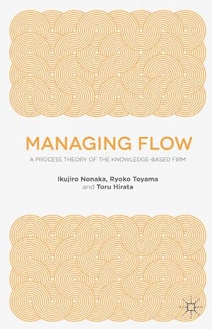 Image du vendeur pour Managing Flow : A Process Theory of the Knowledge-Based Firm mis en vente par GreatBookPricesUK