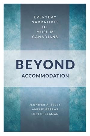 Seller image for Beyond Accommodation : Everyday Narratives of Muslim Canadians for sale by GreatBookPricesUK