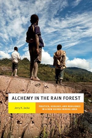 Bild des Verkufers fr Alchemy in the Rain Forest : Politics, Ecology, and Resilience in a New Guinea Mining Area zum Verkauf von GreatBookPricesUK