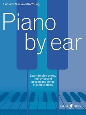 Immagine del venditore per Piano by Ear : Learn to Play by Ear, Improvise, and Accompany Songs in Simple Steps venduto da GreatBookPricesUK