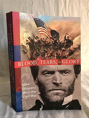 Immagine del venditore per BLOOD, TEARS, & GLORY: How Ohioans Won the Civil War venduto da Kubik Fine Books Ltd., ABAA