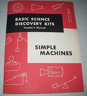 Imagen del vendedor de Teacher's Manual for Simple Machines (Basic Science Discovery Kits) a la venta por Easy Chair Books