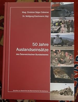 50 Jahre Auslandseinsätze des Österreichischen Bundesheeres. hrsg. vom Generalstab des Bundesmini...
