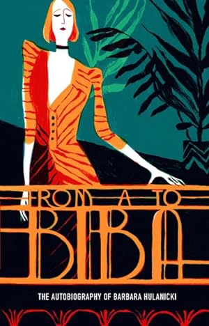 Bild des Verkufers fr From A to Biba : The Autobiography of Barbara Hulanicki zum Verkauf von GreatBookPricesUK