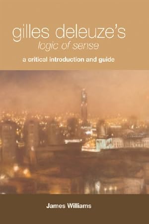 Seller image for Gilles Deleuze's Logic of Sense : A Critical Introduction and Guide for sale by GreatBookPricesUK
