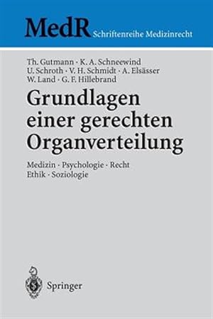 Seller image for Grundlagen Einer Gerechten Organverteilung : Medizin Psychologie Recht Ethik Soziologie -Language: german for sale by GreatBookPricesUK