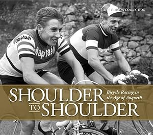 Bild des Verkufers fr Shoulder to Shoulder : Bicycle Racing in the Age of Anquetil zum Verkauf von GreatBookPricesUK