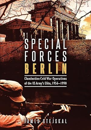Seller image for Special Forces Berlin : Clandestine Cold War Operations of the US Army's Elite, 1956-1990 for sale by GreatBookPricesUK