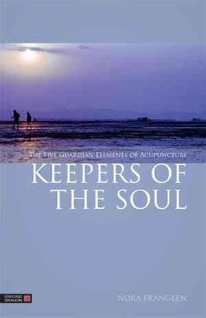 Seller image for Keepers of the Soul : The Five Guardian Elements of Acupuncture for sale by GreatBookPricesUK