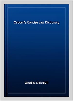 Image du vendeur pour Osborn's Concise Law Dictionary mis en vente par GreatBookPricesUK