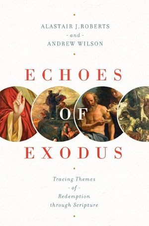 Bild des Verkufers fr Echoes of Exodus : Tracing Themes of Redemption Through Scripture zum Verkauf von GreatBookPricesUK