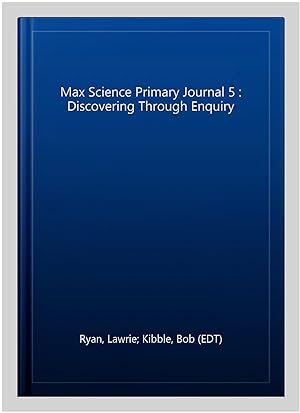 Imagen del vendedor de Max Science Primary Journal 5 : Discovering Through Enquiry a la venta por GreatBookPricesUK