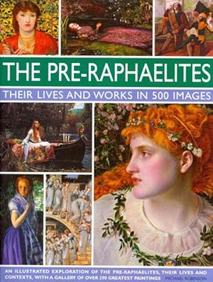 Immagine del venditore per Pre-Raphaelites : Their Lives and Works in 500 Images venduto da GreatBookPricesUK