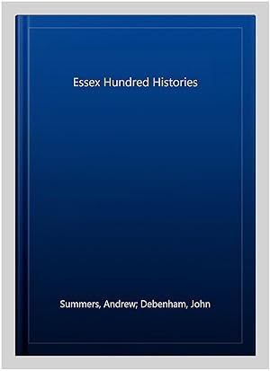 Image du vendeur pour Essex Hundred Histories mis en vente par GreatBookPricesUK