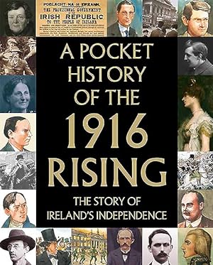 Bild des Verkufers fr Pocket History of the 1916 Rising : The Story of Ireland's Independence zum Verkauf von GreatBookPricesUK