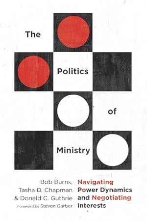 Image du vendeur pour Politics of Ministry : Navigating Power Dynamics and Negotiating Interests mis en vente par GreatBookPricesUK