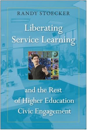 Immagine del venditore per Liberating Service Learning and the Rest of Higher Education Civic Engagement venduto da GreatBookPricesUK