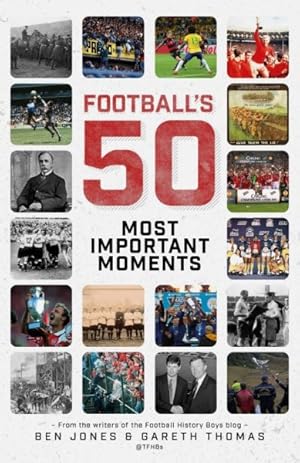 Immagine del venditore per Football's 50 Most Important Moments : From the Writers of the Football History Boys Blog venduto da GreatBookPricesUK