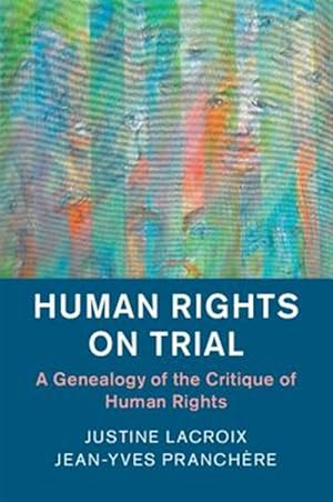 Immagine del venditore per Human Rights on Trial : A Genealogy of the Critique of Human Rights venduto da GreatBookPricesUK