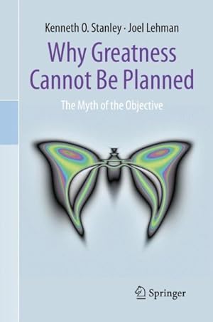 Seller image for Why Greatness Cannot Be Planned : The Myth of the Objective for sale by GreatBookPricesUK