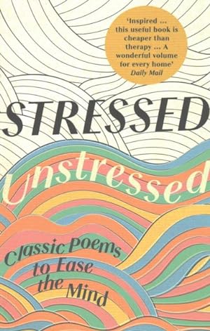 Image du vendeur pour Stressed, Unstressed : classic poems to ease the mind mis en vente par GreatBookPricesUK
