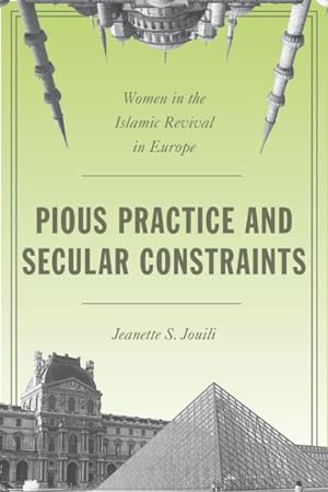Image du vendeur pour Pious Practice and Secular Constraints : Women in the Islamic Revival in Europe mis en vente par GreatBookPricesUK