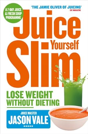 Seller image for Juice Yourself Slim : Lose Weight Without Dieting for sale by GreatBookPricesUK
