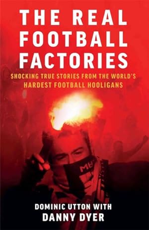 Image du vendeur pour Real Football Factories : Shocking True Stories from the World's Hardest Football Fans mis en vente par GreatBookPricesUK