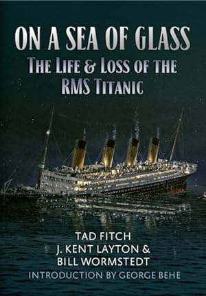 Imagen del vendedor de On a Sea of Glass : The Life & Loss of the RMS Titanic a la venta por GreatBookPricesUK