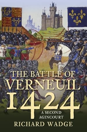 Bild des Verkufers fr Battle of Verneuil 1424 : A Second Agincourt zum Verkauf von GreatBookPricesUK